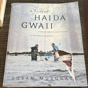 A Taste of Haida Gwaii Book Food Gathering and Feasting on the Edge of the World